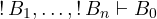 {\mathop{!} B_1,\ldots,\mathop{!} B_n}\vdash{B_0}