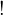 \mathop{!}