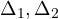 \Delta_1,\Delta_2