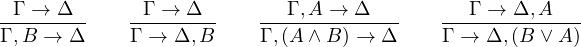 \[\dfrac{\Gamma \to \Delta}{\Gamma, B \to \Delta}\qquad\dfrac{\Gamma \to \Delta}{\Gamma \to \Delta,B}\qquad\dfrac{\Gamma,A\to\Delta}{\Gamma,(A\wedge B)\to \Delta}\qquad\dfrac{\Gamma\to \Delta,A}{\Gamma \to \Delta, (B\vee A)}\]